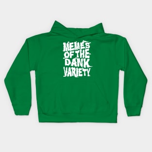 Memes of the Dank Variety (Funny Saying Honoring Dank Memes Everywhere) Kids Hoodie